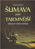 Šumava ještě tajemnější - Veronika Rubínková - Kliknutím na obrázek zavřete